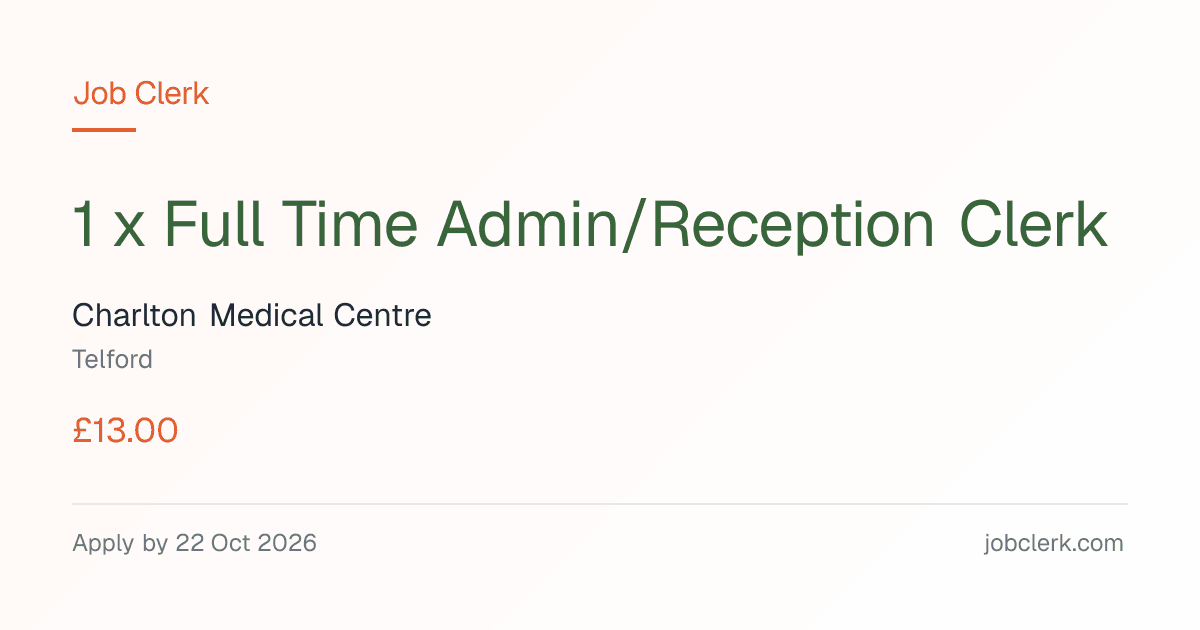 1 x Full Time Admin/Reception Clerk — Telford NHS Job — full time