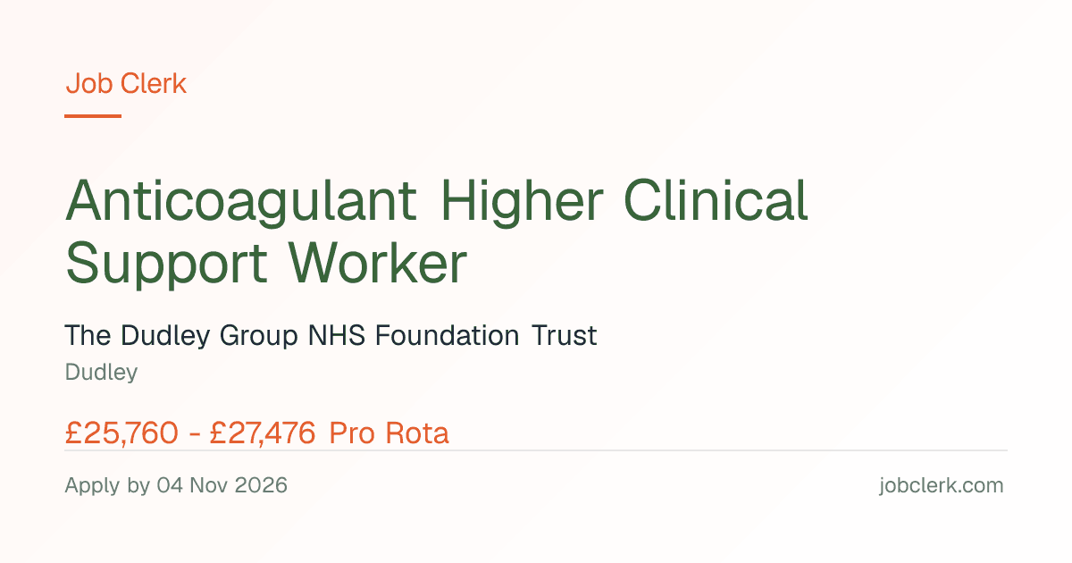 Anticoagulant Higher Clinical Support Worker — Dudley NHS Job — 30h