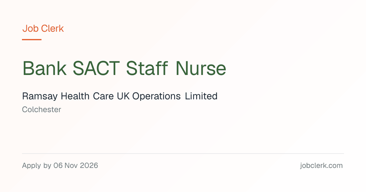 Bank SACT Staff Nurse — Colchester NHS Job — Oaks Hospital, 6 Nov