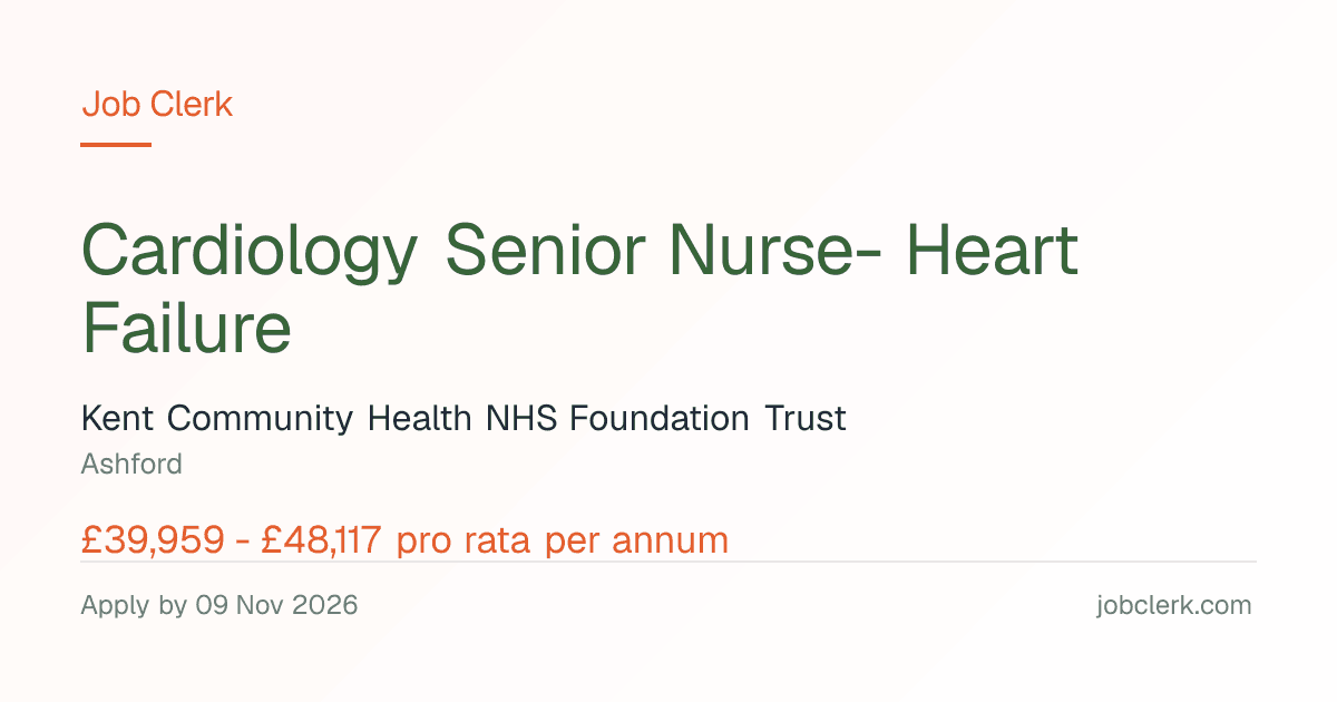 Cardiology Senior Nurse- Heart Failure — Ashford NHS Job — 22.5h