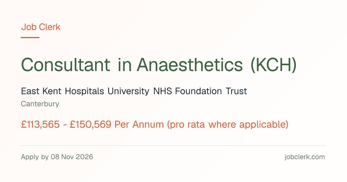 Consultant in Anaesthetics (KCH) — Kent & Canterbury Hospital NHS Job