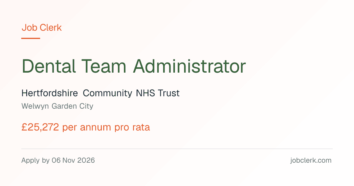 Dental Team Administrator — Welwyn Garden City NHS Job — 37.5h, 6 Nov