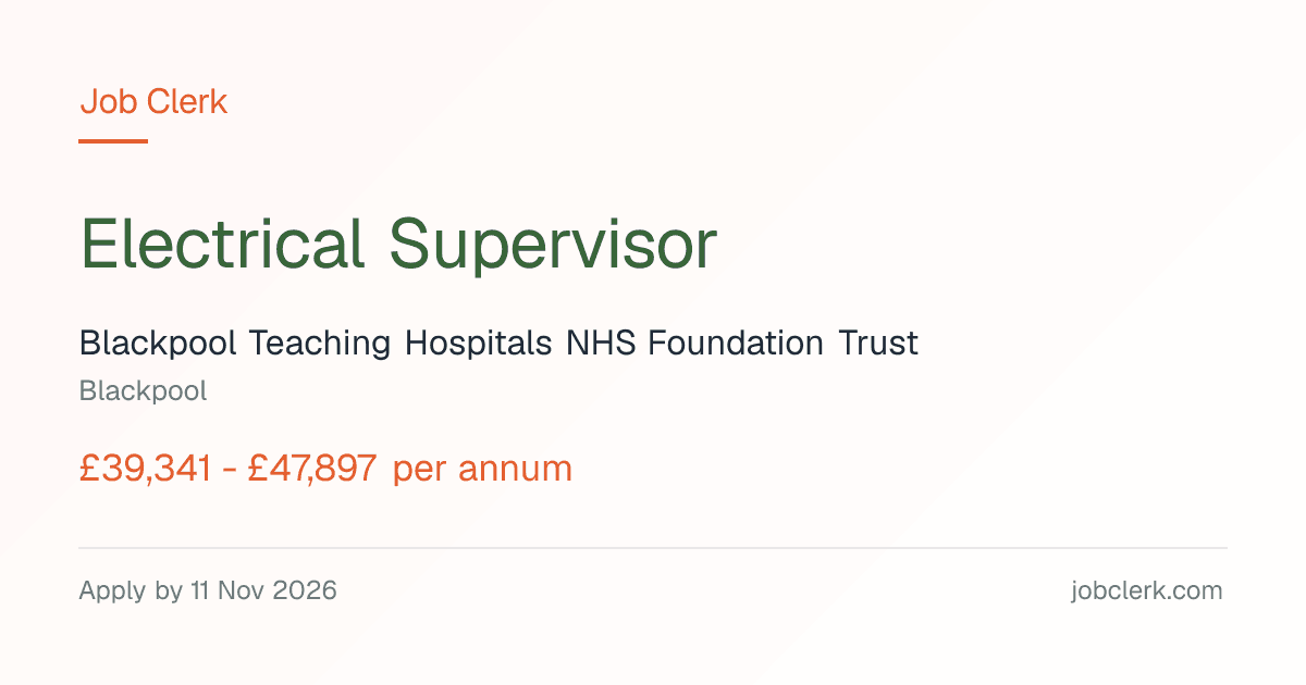 Electrical Supervisor — Blackpool NHS Job — 37.5h, 11 Nov | Job Clerk