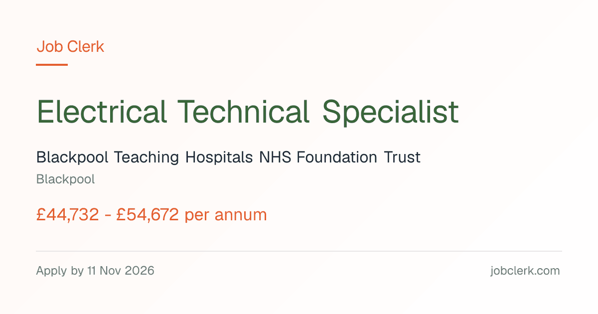 Electrical Technical Specialist — Blackpool NHS Job — 37.5h, 11 Nov
