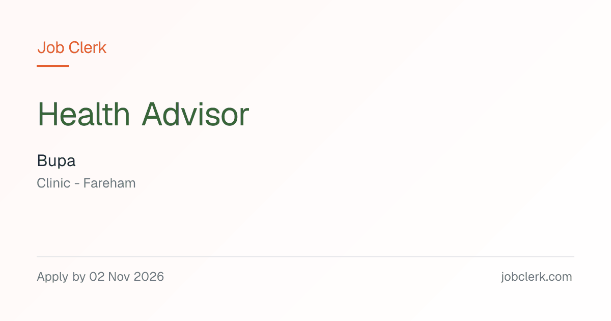 Health Advisor — Bupa — Clinic - Fareham NHS Job — Fareham Clinic