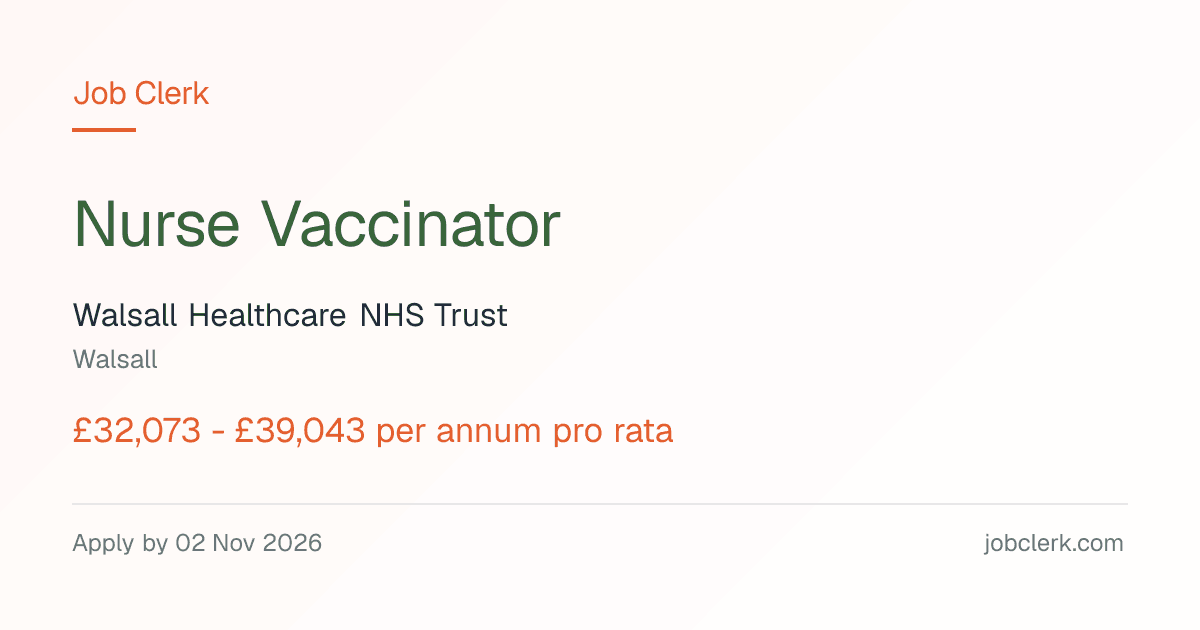 Nurse Vaccinator — Walsall Healthcare — Walsall NHS Job — 19.5h, 2 Nov