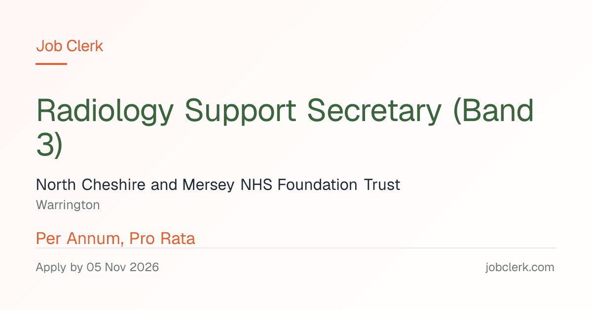 Radiology Support Secretary (Band 3) — Warrington NHS Job — 30h, 5 Nov