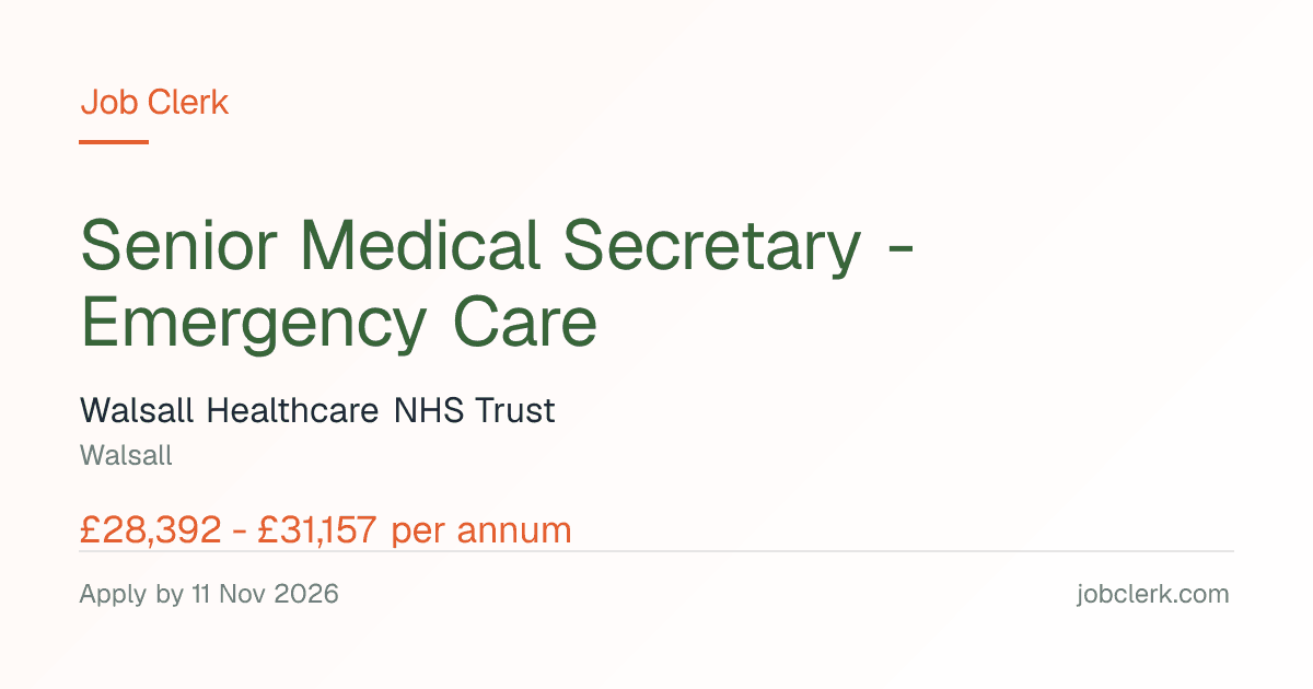 Senior Medical Secretary - Emergency Care — Walsall NHS Job — 37.5h