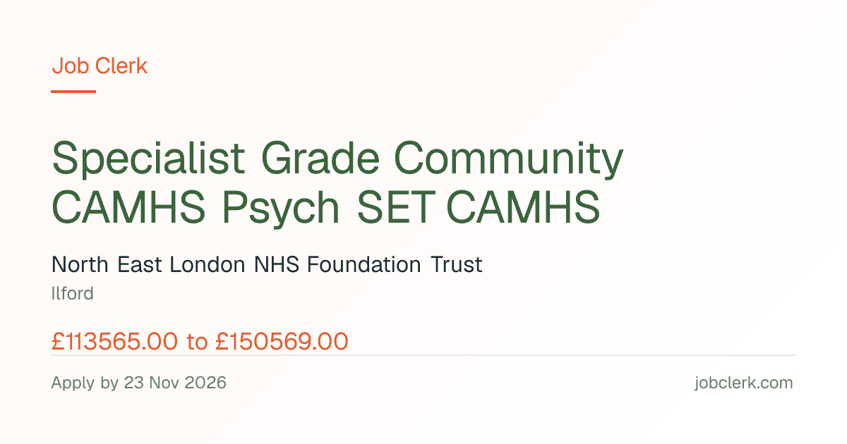 Specialist Grade Community CAMHS Psych SET CAMHS — Ilford NHS Job